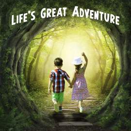 Life's Great Adventure