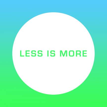 Less Is More