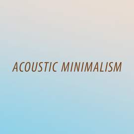 Acoustic Minimalism