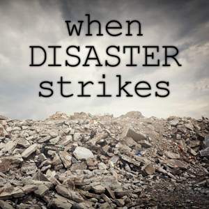 When Disaster Strikes