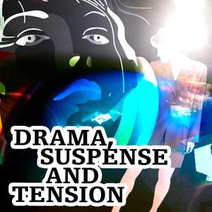 Drama, Suspense and Tension