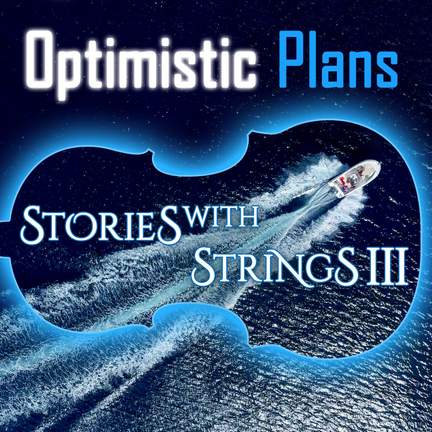 Optimistic Plans - Stories with Strings, Vol. 3
