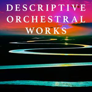 Descriptive Orchestral Works