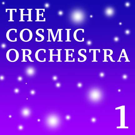 The Cosmic Orchestra, Vol. 1