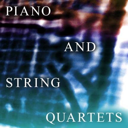 Piano and String Quartets