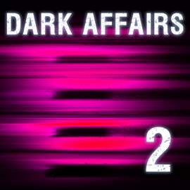 Dark Affairs Vol. 2