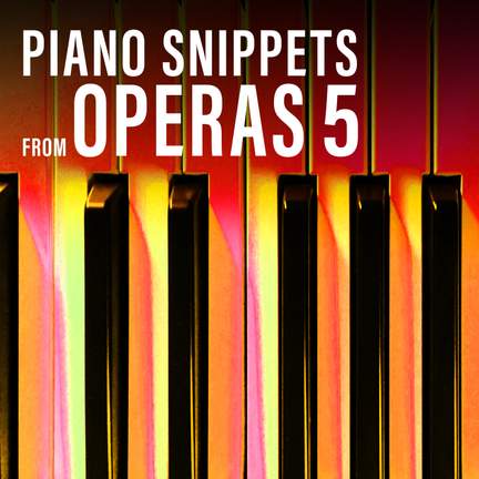 Piano Snippets from Operas, Vol. 5