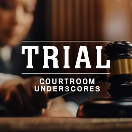 Trial: Courtroom Underscores