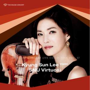 The House Concert Live Collection, Vol. 37: Kyung Sun Lee & SNU Virtuosi