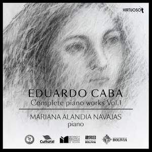 Caba: Complete Piano Works, Vol. 1