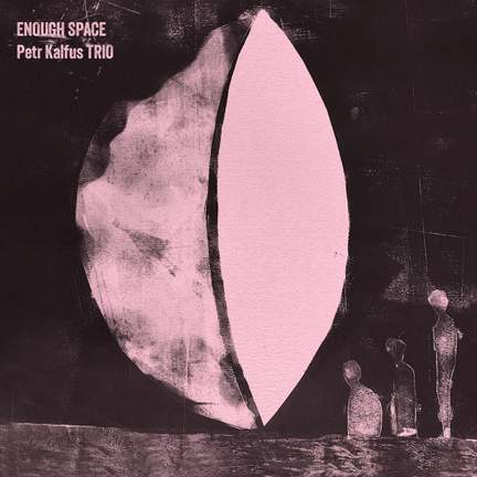 Petr Kalfus Trio Enough Space