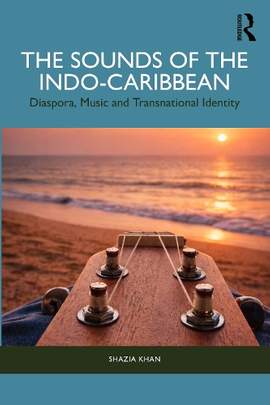 The Sounds of the Indo-Caribbean: Diaspora, Music and Transnational Identity