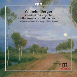 Wilhelm Berger: Clarinet Trio op. 94, Cello Sonata op. 28 & Scherzo for Cello and Piano