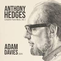 Anthony Hedges: Complete Piano Music, Vol. 1