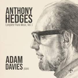 Anthony Hedges: Complete Piano Music, Vol. 1