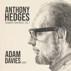 Anthony Hedges: Complete Piano Music, Vol. 1