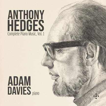 Anthony Hedges: Complete Piano Music, Vol. 1