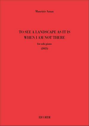 Maurizio Azzan: To see a landscape as it is when i am not there