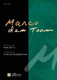 Marco den Toom: Psalm 103 - O Mijn Ziel, Houd Goede Moed