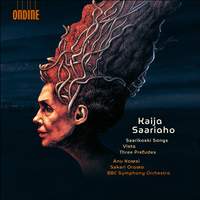 Kaija Saariaho: Saarikoski Songs, Vista, Three Preludes