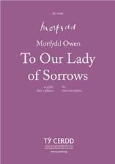 Morfydd Owen: To Our Lady of Sorrows