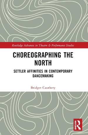 Choreographing the North: Settler Affinities in Contemporary Dancemaking