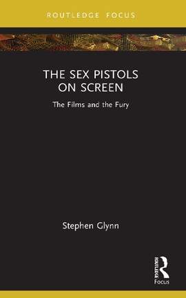The Sex Pistols on Screen: The Films and the Fury