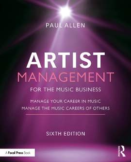 Artist Management for the Music Business: Manage Your Career in Music: Manage the Music Careers of Others