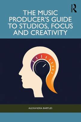 The Music Producer’s Guide to Studios, Focus and Creativity