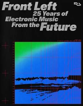 Front Left: 25 Years of Electronic Music from the Future