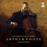 Arthur Foote: The Complete Cello Works