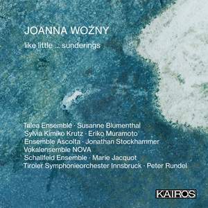 Joanna Woźny: like little … sunderings