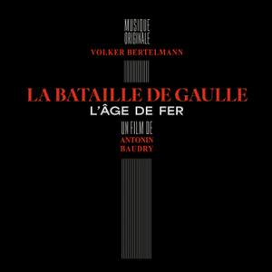 La Bataille de Gaulle : L'Âge de fer