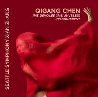 Qigang Chen: Iris Dévoilée (Iris Unveiled) & L'Éloignement