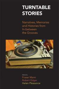 Turntable Stories: Narratives, Memories, and Histories from In-between the Grooves