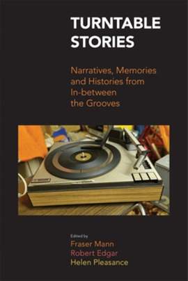 Turntable Stories: Narratives, Memories, and Histories from In-between the Grooves