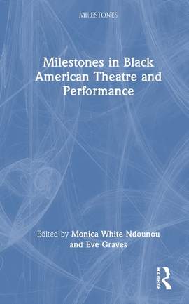 Milestones in Black American Theatre and Performance