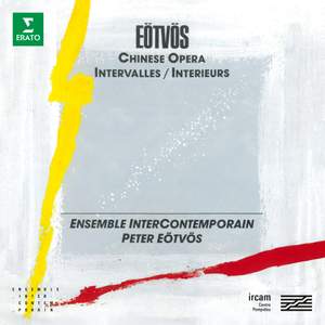 Eötvös: Chinese Opera & Intervalles-Intérieurs