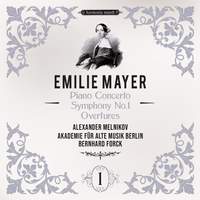 Emilie Mayer: Piano Concerto - Symphony No. 1 - Overtures (symphonic Works, Vol. 1)