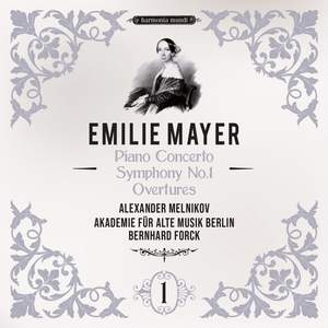 Emilie Mayer: Piano Concerto - Symphony No. 1 - Overtures (symphonic Works, Vol. 1)