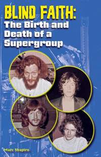 Blind Faith: The Birth and Death of a Supergroup