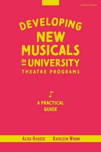 Developing New Musicals in University Theatre Programs: A Practical Guide