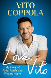 Love, Vito: My Story of Food, Family and Finding Home - The brand new autobiography from the much-loved Strictly Come Dancing star