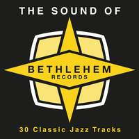 The Sound of Bethlehem Records: 30 Classic Jazz Tracks