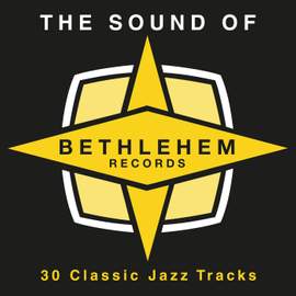 The Sound of Bethlehem Records: 30 Classic Jazz Tracks