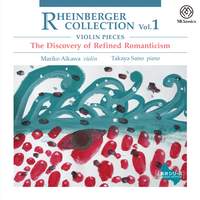 Rheinberger Collection Vol.1 - Violin Pieces The Discovery of Refined Romanticism
