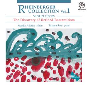Rheinberger Collection Vol.1 - Violin Pieces The Discovery of Refined Romanticism