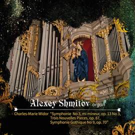 Widor: Organ Symphonies Nos. 3 & 9, Trois nouvelles pièces