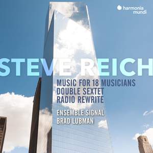 Steve Reich: Music For 18 Musicians, Double Sextet & Radio Rewrite