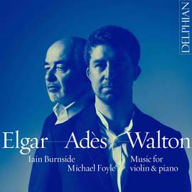 Elgar, Adès & Walton: Music for Violin and Piano